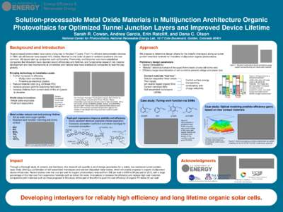 Solution-processable Metal Oxide Materials in Multijunction Architecture Organic Photovoltaics for Optimized Tunnel Junction Layers and Improved Device Lifetime Sarah R. Cowan, Andres Garcia, Erin Ratcliff, and Dana C. O