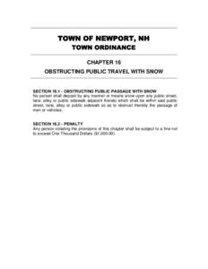 TOWN OF NEWPORT, NH TOWN ORDINANCE CHAPTER 16 OBSTRUCTING PUBLIC TRAVEL WITH SNOW  SECTION[removed]OBSTRUCTING PUBLIC PASSAGE WITH SNOW