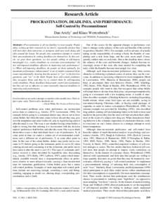 PSYCHOLOGICAL SCIENCE  Research Article PROCRASTINATION, DEADLINES, AND PERFORMANCE: Self-Control by Precommitment Dan Ariely1 and Klaus Wertenbroch2