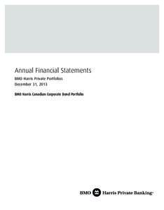 Annual Financial Statements BMO Harris Private Portfolios December 31, 2013 BMO Harris Canadian Corporate Bond Portfolio  Independent Auditor’s Report