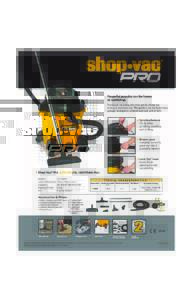 Powerful popular vac for home or workshop. For tough cleaning jobs that would choke an ordinary domestic vac. The perfect vac for basement, garage, workplace, indoors and out, wet or dry!