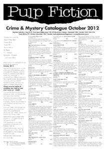 Crime & Mystery Catalogue October 2012 Pulp Fiction Booksellers • Shops 28-29 • Anzac Square Building Arcade • [removed]Edward Street • Brisbane • Queensland • 4000 • Australia • Tel: [removed]Postal: 