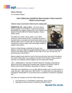 Media Release For Immediate Release: Tyler Trafford wins $10,000 EPL Alberta Readers’ Choice Award for “Almost a Great Escape” Memior chosen as best book in Alberta by the reading public