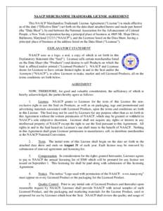 NAACP MERCHANDISE TRADEMARK LICENSE AGREEMENT This NAACP Merchandise Trademark License Agreement (“License”) is made effective as of the date (“Effective Date”) set forth on the data sheet attached hereto and mad