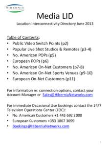 Media  LID   Location  Interconnectivity  Directory  June  2013   Table  of  Contents:    Public  Video  Switch  Points  (p2)    Popular  Live  Shot  Studios  &  Remotes  (p3-­‐4)  