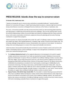 PRESS RELEASE: Islands show the way to conserve nature 16 October 2012, Hyderabad, India “Islands are showing the way to conserve nature and achieve sustainable livelihoods,” stated Seychelles’ Minister for Environ