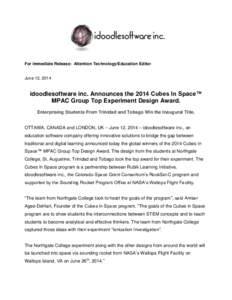 For Immediate Release: Attention Technology/Education Editor  June 12, 2014 idoodlesoftware inc. Announces the 2014 Cubes In Space™ MPAC Group Top Experiment Design Award.