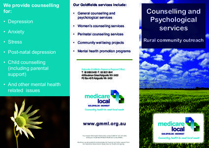 We provide counselling for: •	 Depression Our Goldfields services include: •	 General counselling and