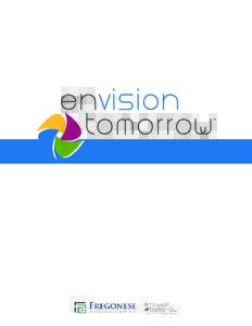 ENVISION TOMORROW OVERVIEW E  nvision Tomorrow, an innovative, open source, set of urban and regional