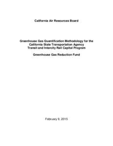 California Air Resources Board  Greenhouse Gas Quantification Methodology for the California State Transportation Agency Transit and Intercity Rail Capital Program Greenhouse Gas Reduction Fund