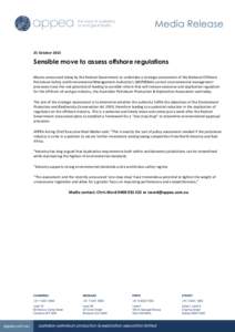 25 OctoberSensible move to assess offshore regulations Moves announced today by the Federal Government to undertake a strategic assessment of the National Offshore Petroleum Safety and Environmental Management Aut