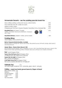 Homemade Desserts – see the pudding specials board too Sticky toffee pudding, butterscotch sauce, crème fraicheChocolate Brownie with vanilla ice cream