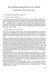 Der Religionsunterricht in der Schule Einleitung: Prof. Ludwig Volz 1. ZUM VERSTÄNDNIS DER VORLAGE 1.1 Situation und Entstehung Es war von Anfang an unbestritten, daß die Synode sich mit dem Religionsunterricht in der 