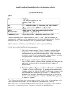 Sample Form Legal Opinion Letter for verifying signing authority  [Law Firm Letterhead] [Date] To: