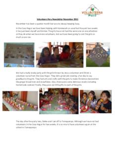 Volunteers Peru Newsletter November 2015 November has been a quieter month but we are always keeping busy. In the Casa Hogar we have been helping with homework as usual but the past two weeks it has just been myself and 