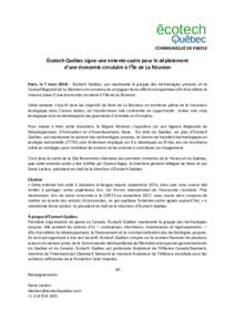COMMUNIQUÉ DE PRESSE  Écotech Québec signe une entente-cadre pour le déploiement d’une économie circulaire à l’Île de La Réunion Paris, le 7 mars 2018 : Écotech Québec, qui représente la grappe des technol