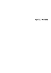 MySQL Utilities  Abstract This is the MySQL™ Utilities Reference Manual. It documents both the GPL and commercial editions of the MySQL Utilities 1.6 release series through[removed]If you have not yet installed MySQL U