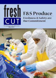 F&S Produce Freshness & Safety are Our Commitment The magazine for value-added produce  March 2011