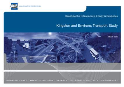 CLIENTS PEOPLE PERFORMANCE  Department of Infrastructure, Energy & Resources Kingston and Environs Transport Study March 2006