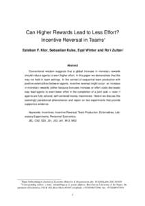 Can Higher Rewards Lead to Less Effort? Incentive Reversal in Teams∗ Esteban F. Klor, Sebastian Kube, Eyal Winter and Ro’i Zultan† Abstract Conventional wisdom suggests that a global increase in monetary rewards