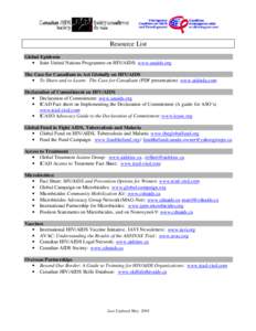 Resource List Global Epidemic • Joint United Nations Programme on HIV/AIDS: www.unaids.org The Case for Canadians to Act Globally on HIV/AIDS • To Share and to Learn: The Case for Canadians (PDF presentation) www.aid