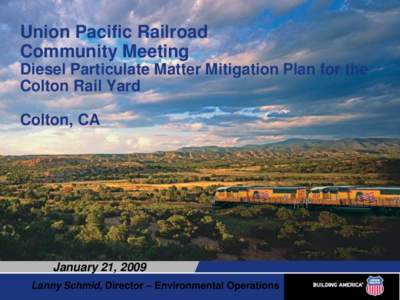 Presentation: [removed]: Union Pacific Railroad Community Meeting - Diesel Particulate Matter Mitigation Plan for the Colton Railyard