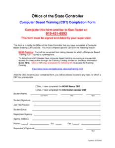 Office of the State Controller Computer Based Training (CBT) Completion Form Complete this form and fax to Sue Rader at: [removed]This form must be signed and dated by your supervisor.