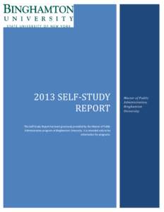 2013 SELF-STUDY REPORT This Self-Study Report has been graciously provided by the Master of Public Administration program at Binghamton University. It is intended only to be informative for programs.