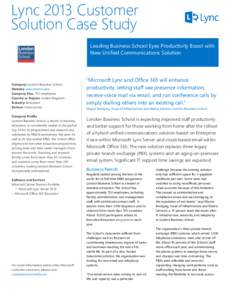 Lync 2013 Customer Solution Case Study Leading Business School Eyes Productivity Boost with New Unified Communications Solution  Company: London Business School