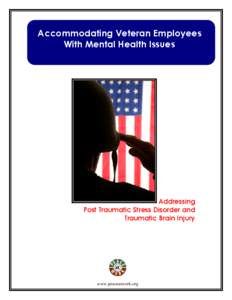 Accommodating Veteran Employees With Mental Health Issues Addressing Post Traumatic Stress Disorder and Traumatic Brain Injury