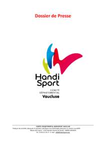 Dossier de Presse  COMITE DEPARTEMENTAL HANDISPORT VAUCLUSE Pratique des activités physiques et sportives spécifiques aux handicapés physiques ou visuels ou auditifs Maison des Sports – 4725 Rocade Charles de Gaulle