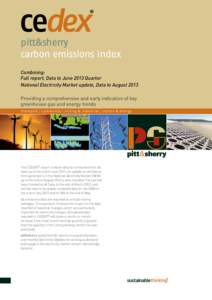 pitt&sherry carbon emissions index Combining: Full report, Data to June 2013 Quarter National Electricity Market update, Data to August 2013 Providing a comprehensive and early indication of key