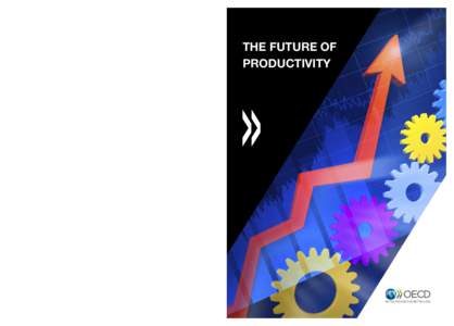 The Future of Productivity Productivity growth of the globally most productive firms remained robust, despite the slowing in aggregate productivity, which was evident even before the crisis. This rising productivity gap 