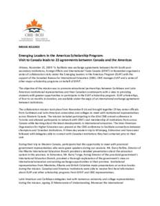 MEDIA RELEASE  Emerging Leaders in the Americas Scholarship Program: Visit to Canada leads to 22 agreements between Canada and the Americas Ottawa, November 25, 2009: To facilitate new exchange agreements between North-S