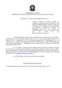 MINISTÉRIO DA SAÚDE SECRETARIA DE GESTÃO DO TRABALHO E DA EDUCAÇÃO NA SAÚDE PORTARIA Nº 13, DE 21 DE JANEIRO DE 2016. (*) Divulga a relação dos médicos formados em instituição de educação superior brasileir