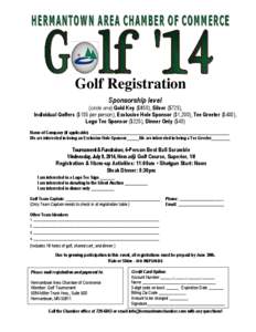 Golf Registration Sponsorship level: (circle one) Gold Key ($850), Silver ($725), Individual Golfers ($155 per person), Exclusive Hole Sponsor ($1,200), Tee Greeter ($400), Logo Tee Sponsor ($225), Dinner Only ($40) Name