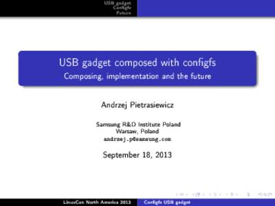 USB gadget Congfs Future USB gadget composed with congfs Composing, implementation and the future