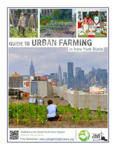 Acknowledgements The Guide to Urban Farming in New York State was written in December 2012 as a Master of Professional Studies master’s paper by Hannah Koski for the Department of Horticulture at Cornell University, u