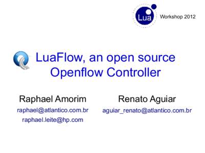 Workshop[removed]LuaFlow, an open source Openflow Controller Raphael Amorim