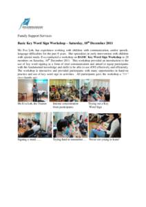 Family Support Services Basic Key Word Sign Workshop – Saturday, 10th December 2011 Ms Eva Loh, has experience working with children with communication, and/or speechlanguage difficulties for the past 8 years. She spec