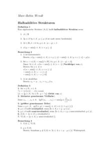 Marc-Robin Wendt Halbadditive Strukturen Definition 1 Eine algebraische Struktur (A,♦) heißt halbaddititve Struktur,wenn 1. A ⊂ R 2. ∃µ ∈ A ∀y ∈ A : µ ≤ y (A ist nach unten beschr¨ankt)