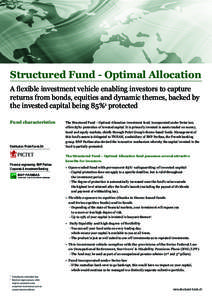 Structured Fund - Optimal Allocation A flexible investment vehicle enabling investors to capture returns from bonds, equities and dynamic themes, backed by the invested capital being 85%1 protected Fund characteristics