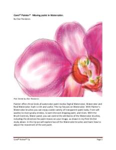 Corel® Painter® - Moving paint in Watercolor. By Cher Pendarvis Pink Orchid by Cher Pendarvis  Painter offers three kinds of watercolor paint media: Digital Watercolor, Watercolor and
