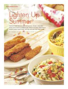 EASY ENTERTAINING  Lighten Up Summer PER F EC T F OR PICNICS A N D P OTLUCKS, THESE 6 RECIPES M A KE SOUTHER N C LA SSICS LIKE FRIED C HICKEN AND PE ACH