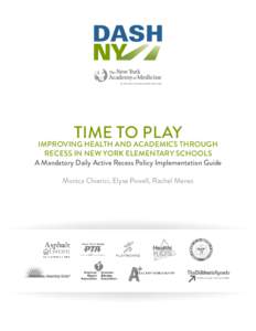 Time to Play  Improving Health and Academics through Recess in New York Elementary Schools A Mandatory Daily Active Recess Policy Implementation Guide Monica Chierici, Elyse Powell, Rachel Manes