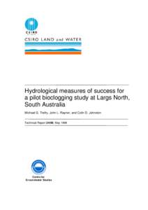 Hydrological measures of success for a pilot bioclogging study at Largs North, South Australia Michael G. Trefry, John L. Rayner, and Colin D. Johnston Technical Report 24/98, May 1998