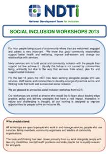 SOCIAL INCLUSION WORKSHOPS[removed]For most people being a part of a community where they are welcomed, engaged and valued is very important. We know that good community relationships support better health and wellbeing, i