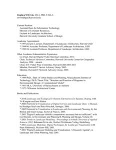 Stephen M Ervin, MLA, PhD, FASLA [removed] Current Position: Assistant Dean for Information Technology, Director of Computer Resources, Lecturer in Landscape Architecture,