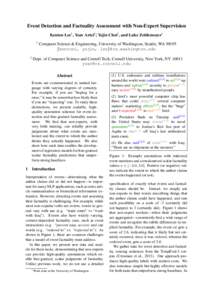 Event Detection and Factuality Assessment with Non-Expert Supervision Kenton Lee† , Yoav Artzi‡∗, Yejin Choi† , and Luke Zettlemoyer† † ‡