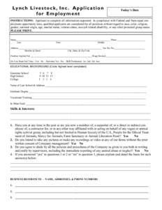 Ly n c h L i ve s t o c k , I n c . A p p l i c a t i o n f o r E m p l oy m e n t Today’s Date  INSTRUCTIONS: Applicant to complete all information requested. In compliance with Federal and State equal employment oppo